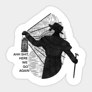 Ah Shit Here We Go Again Sticker